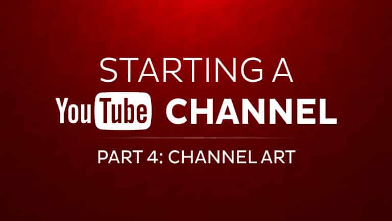 Starting a YouTube Channel Part 4: Channel Art