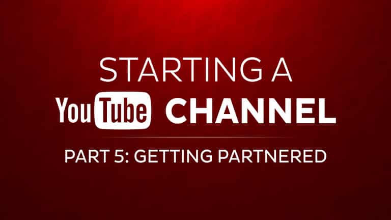 Starting A YouTube Channel Part 5: Getting Partnered!