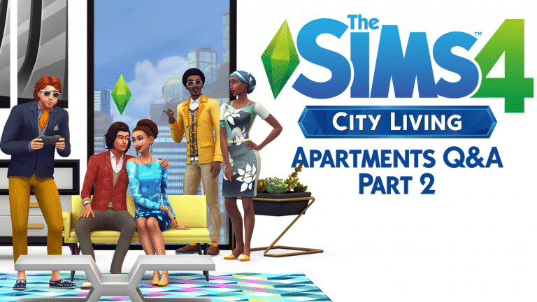 The Sims 4 City Living: Q&A with SimGurus about Apartments, Traits and more! (Part 2)