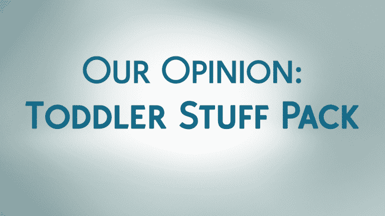 Our Opinions: Toddler Stuff Pack