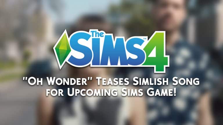 “Oh Wonder” Teases Simlish Song for Upcoming Sims Game!