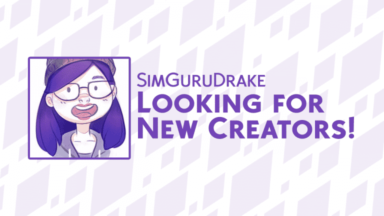 SimGuruDrake is looking for new creators!