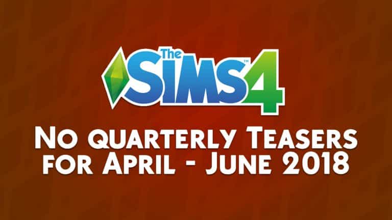 Quarterly Teaser for The Sims 4 are NOT happening for April – June 2018