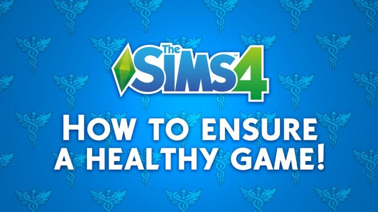 The Sims 4: How to ensure a healthy game!