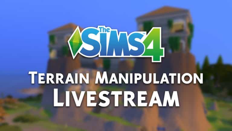 REPLAY: The Sims 4 Terrain Manipulation Livestream