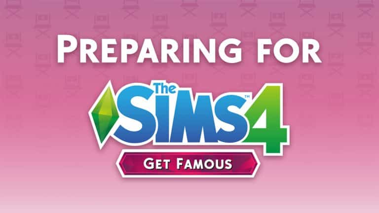 Preparing for The Sims 4 Get Famous