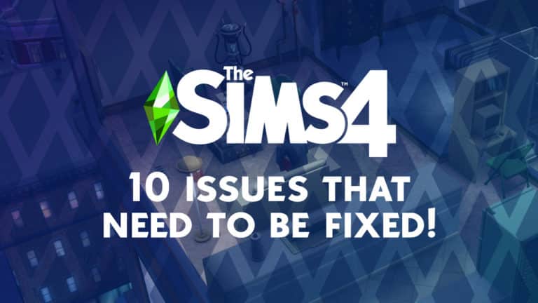 10 Issues in The Sims 4 that need to be fixed!