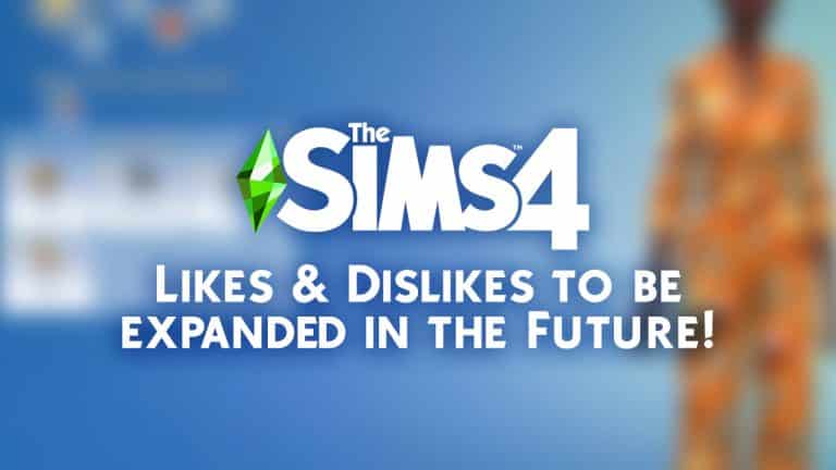 The Sims 4: Likes & Dislikes to be Expanded in the Future!