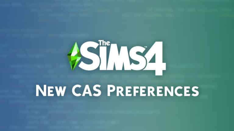 It seems The Sims 4 is getting new CAS Preferences soon