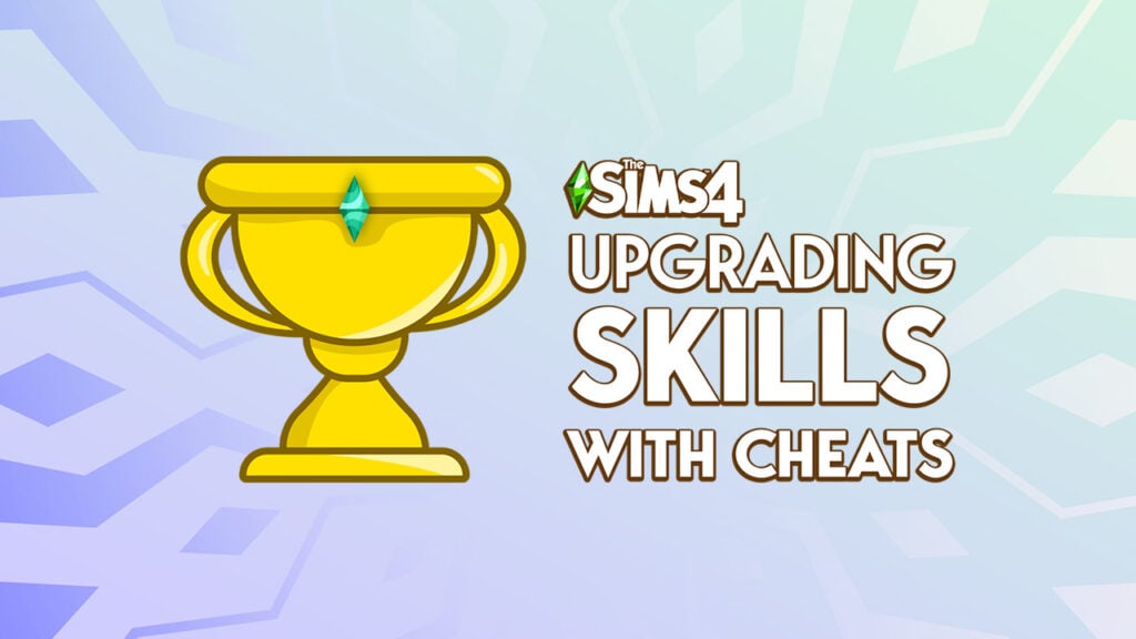 Sims 4 Skill Cheats The Ultimate Cheatsheet Breakdown!