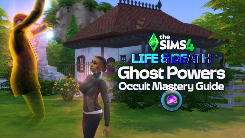 sims 4 ghost powers life and death skill mastery guide fe