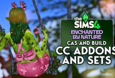 Sims 4 Enchanted by Nature CC Cas Build