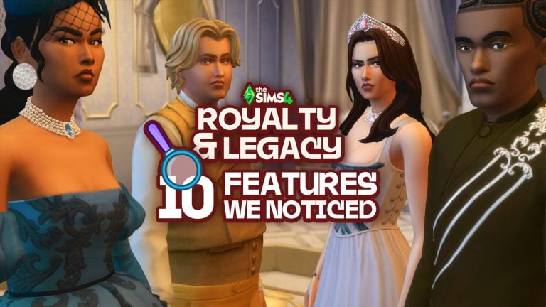 10 Regal New Features We Noticed in The Sims 4 Royalty & Legacy Trailer!