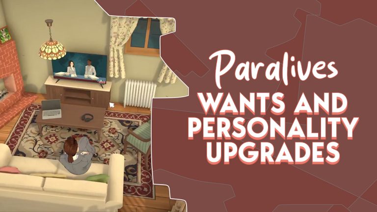 Understanding New Paralives Wants And Personality Upgrades