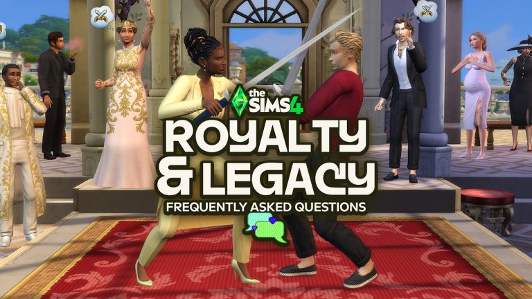 Frequently Asked Questions: The Sims 4 Royalty & Legacy Edition