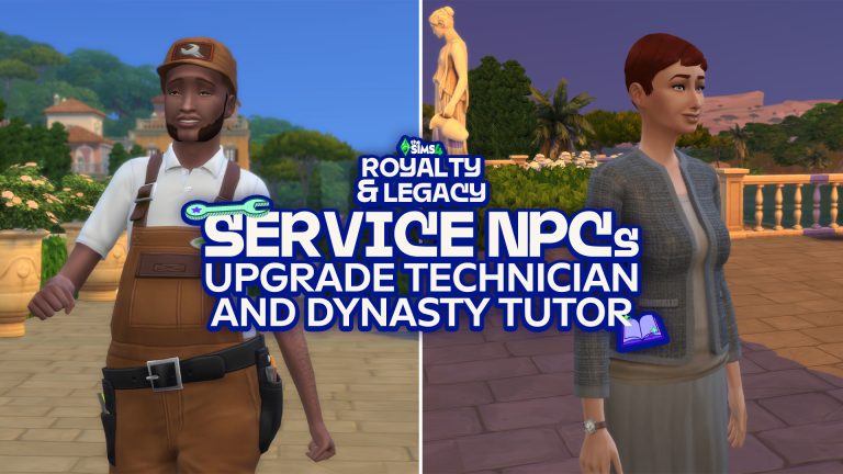 New Service NPCs in The Sims 4 Royalty & Legacy: Upgrade Technician and Dynasty Tutors Guide