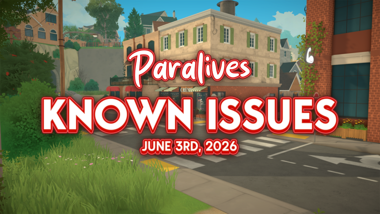 Known Paralives Issues As Of June 3rd, 2026