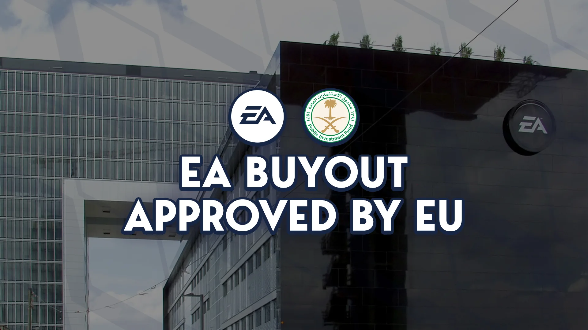 European Commission Has Just Approved The EA Buyout